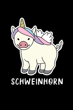 Schweinhorn: A5 Notizbuch für Tierfreunde, die lustige Fabeltiere und Fantasy mögen (German Edition)