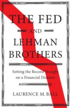 Hardcover The Fed and Lehman Brothers: Setting the Record Straight on a Financial Disaster Book