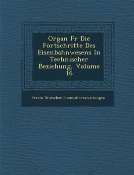 Paperback Organ Fur Die Fortschritte Des Eisenbahnwesens in Technischer Beziehung, Volume 16 [German] Book