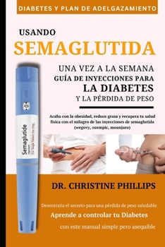 Paperback Usando Semaglutida una vez a la semana guía de inyecciones para la diabetes y la pérdida de peso: Acabar con la obesidad con revolucionarias inyeccion [Spanish] Book