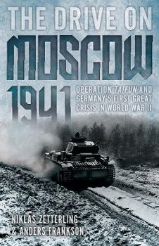 Mass Market Paperback The Drive on Moscow, 1941: Operation Taifun and Germany's First Great Crisis of World War II Book