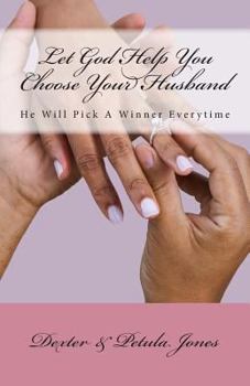 Paperback Let God Help You Choose Your Husband: He Can Pick A Winner Everytime Book