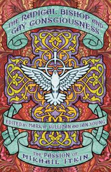 The Radical Bishop and Gay Consciousness: The Passion of Mikhail Itkin