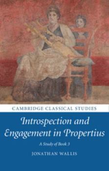 Hardcover Introspection and Engagement in Propertius: A Study of Book 3 Book