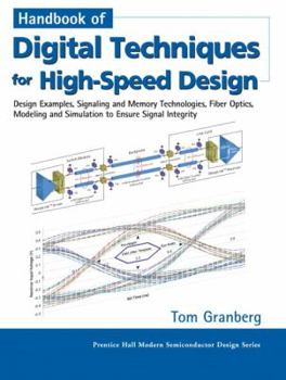 Hardcover Handbook of Digital Techniques for High-Speed Design: Design Examples, Signaling and Memory Technologies, Fiber Optics, Modeling, and Simulation to En Book