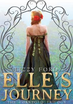Elle's Journey - Book #1 of the Foretold Trilogy