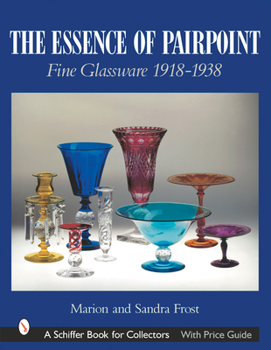 Hardcover The Essence of Pairpoint: Fine Glassware 1918-1938 Book