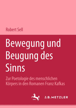 Paperback Bewegung Und Beugung Des Sinns: Zur Poetologie Des Menschlichen Körpers in Den Romanen Franz Kafkas [German] Book