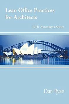 Paperback Lean Office Practices for Architects: DLR Associates Series Book