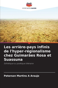 Paperback Les arrière-pays infinis de l'hyper-régionalisme chez Guimarães Rosa et Suassuna [French] Book