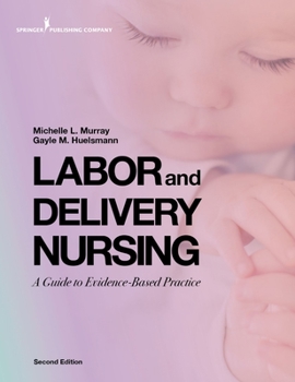 Paperback Labor and Delivery Nursing, Second Edition: A Guide to Evidence-Based Practice Book