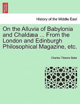 Paperback On the Alluvia of Babylonia and Chald?a ... from the London and Edinburgh Philosophical Magazine, Etc. Book