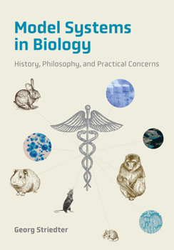 Hardcover Model Systems in Biology: History, Philosophy, and Practical Concerns Book