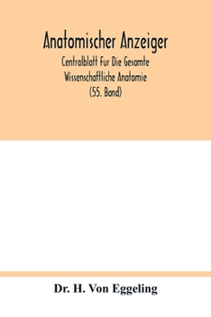 Paperback Anatomischer Anzeiger; Centralblatt Fur Die Gesamte Wissenschaftliche Anatomie; Amtliches Organ Der Anatomischen Gesellschaft (55. Band) Book