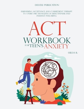 Paperback ACT Workbook for Teen's Anxiety Book
