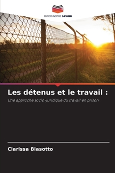 Paperback Les détenus et le travail [French] Book