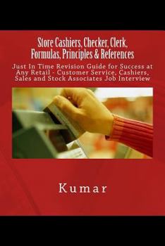 Paperback Store Cashiers, Checker, Clerk, Formulas, Principles & References: Just In Time Revision Guide for Success at Any Retail - Customer Service, Cashiers, Book