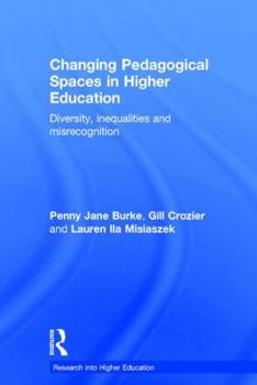 Hardcover Changing Pedagogical Spaces in Higher Education: Diversity, inequalities and misrecognition Book