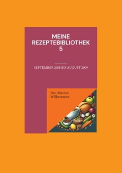 Paperback Meine Rezeptebibliothek 5: September 2008 bis Juli 2009 [German] Book