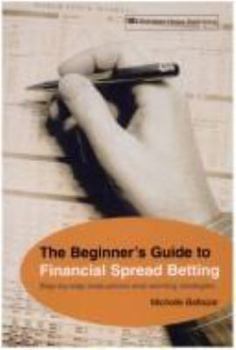 Paperback The Beginner's Guide to Financial Spread Betting: Step-By-Step Instructions and Winning Strategies Book