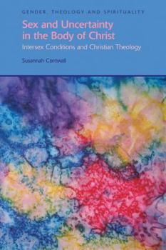 Paperback Sex and Uncertainty in the Body of Christ: Intersex Conditions and Christian Theology Book