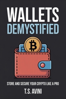 Wallets Demystified: Store and Secure Your Crypto Like a Pro
