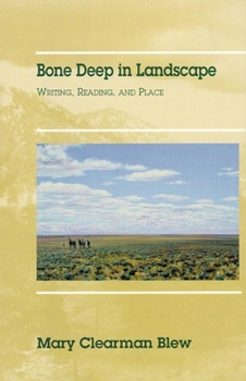 Bone Deep in Landscape: Writing, Reading, and Place (Literature of the American West Series, Vol 5) - Book  of the Literature of the American West Series
