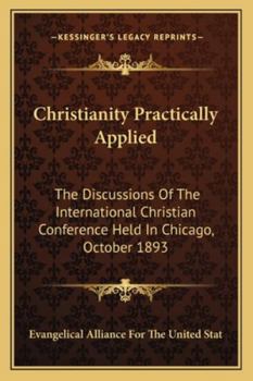 Paperback Christianity Practically Applied: The Discussions Of The International Christian Conference Held In Chicago, October 1893 Book