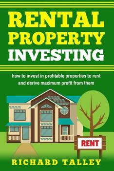 Paperback Rental Property Investing: how to invest in profitable properties to rent and derive maximum profit from them Book