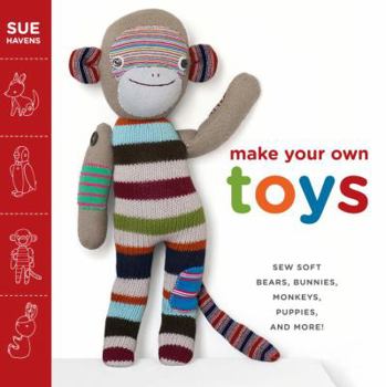 Paperback Make Your Own Toys: Sew Soft Bears, Bunnies, Monkeys, Puppies, and More! Book