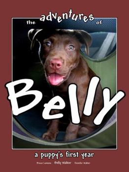 Paperback The Adventures of Belly: A Puppy's First Year Book