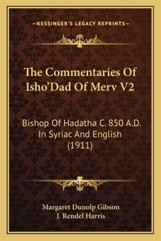 Paperback The Commentaries Of Isho'Dad Of Merv V2: Bishop Of Hadatha C. 850 A.D. In Syriac And English (1911) Book