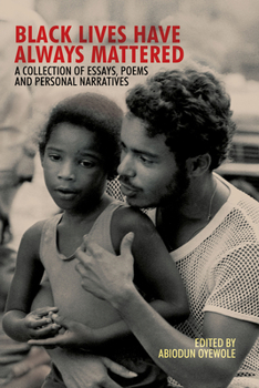 Paperback Black Lives Have Always Mattered: A Collection of Essays, Poems, and Personal Narratives Book