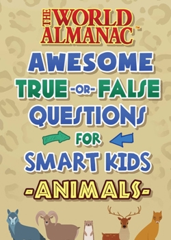 Hardcover The World Almanac Awesome True-Or-False Questions for Smart Kids: Animals Book