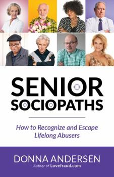 Paperback Senior Sociopaths: How to Recognize and Escape Lifelong Abusers Book