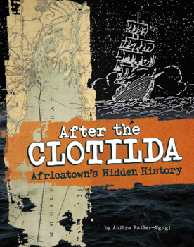 Hardcover After the Clotilda: Africatown's Hidden History Book