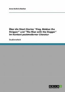 Paperback Über die Short Stories "Ping, Mobius the Stripper" und "The Man with the Dagger" im Kontext postmoderner Literatur [German] Book