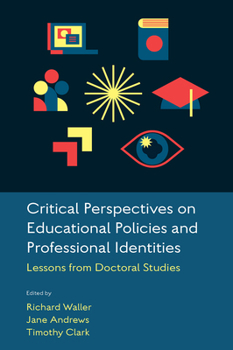 Hardcover Critical Perspectives on Educational Policies and Professional Identities: Lessons from Doctoral Studies Book