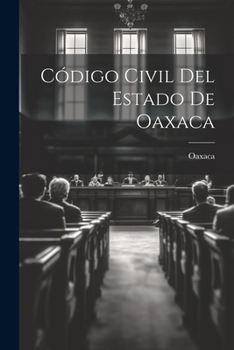 Paperback Código Civil Del Estado De Oaxaca [Spanish] Book