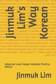 Paperback Jinmuk Lim's Way Korean: Advanced Level Hangul Alphabet Practice Edition Book