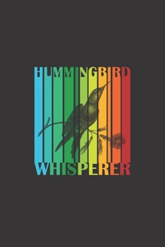 Paperback Rainbow Hummingbird Whisperer: Journal 6 x 9 inches with 120 pages Book