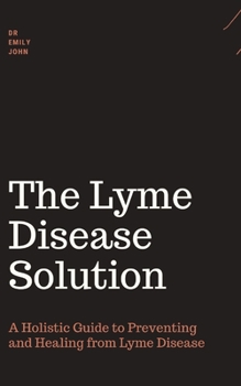 Paperback Lyme disease book: A Holistic Guide to Preventing and Healing from Lyme Disease Book