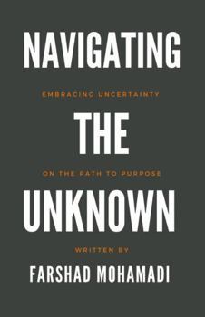 Paperback Navigating the Unknown: Embracing Uncertainty on the Path to Purpose Book