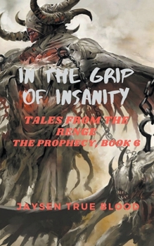 Paperback In The Grip Of Insanity: Tales From The Renge: The Prophecy, Book 6 Book