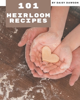 Paperback 101 Heirloom Recipes: Making More Memories in your Kitchen with Heirloom Cookbook! Book