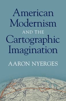 Hardcover American Modernism and the Cartographic Imagination Book