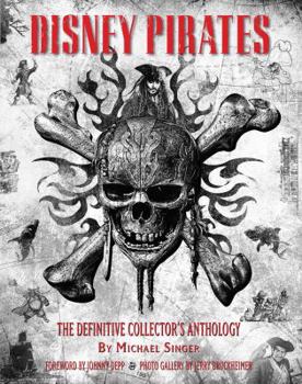 Hardcover Disney Pirates: The Definitive Collector's Anthology: Ninety Years of Pirates in Disney Feature Films, Television Shows, and Parks. Book