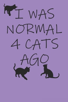 Paperback I Was Normal 4 Cats Ago: College Ruled Lined Blank Cat Lovers Notebook Book