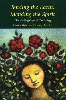 Paperback Tending the Earth, Mending the Spirit: The Healing Gifts of Gardening Book