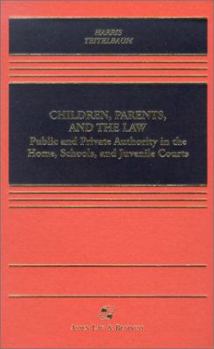 Hardcover Children, Parents, and the Law: Public and Private Authority in the Home, Schools, and Juvenile Courts Book